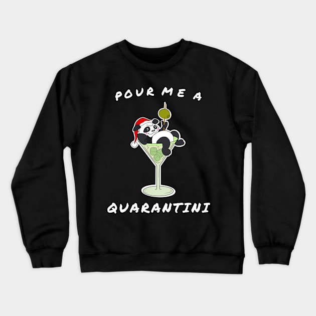 Pour me a Quarantini - Christmas Panda Drink Crewneck Sweatshirt by Band of The Pand